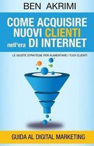 Come Acquisire Nuovi Clienti Nell'era di Internet