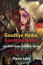 Goodbye Heiko, Goodbye Berlin (Leb Wohl Heiko, Leb Wohl Berlin)