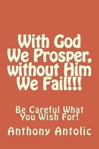 With God We Prosper, without Him We Fail!!!