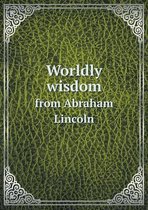 Worldly wisdom from Abraham Lincoln
