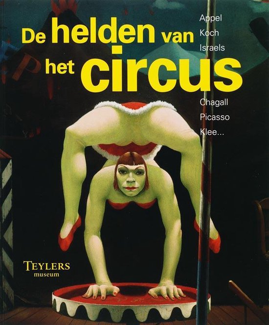 Boekomslag 'De helden van het circus' met een afbeelding van een acrobate in een groene huid, rode schoenen en witte boa, met de tekst 'De helden van het circus' in geel.