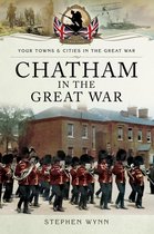 Your Towns & Cities in the Great War - Chatham in the Great War