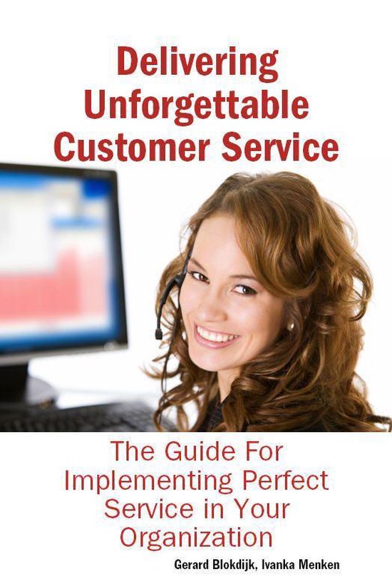 Delivering Unforgettable Customer Service: The Guide For Imp ... - cover