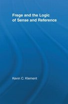 Frege and the Logic of Sense and Reference