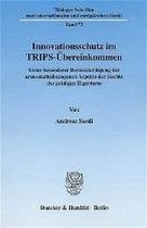 Innovationsschutz Im Trips-Ubereinkommen: Unter Besonderer Berucksichtigung Der Arzneimittelbezogenen Aspekte Der Rechte Des Geistigen Eigentums