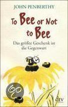 To Bee or Not to Bee