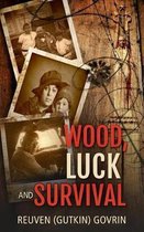 Wood, Luck & Survival