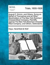 August F. Grimm, and Others, Suing on Behalf of Themselves and All Other Stockholders of the New York Butchers' Dressed Meat Company, Plaintiffs, Against the New York Butchers' Dressed Meat C