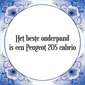 Tegeltje met Spreuk (Tegeltjeswijsheid): Het beste onderpand is een Peugeot 205 cabrio + Kado verpakking & Plakhanger