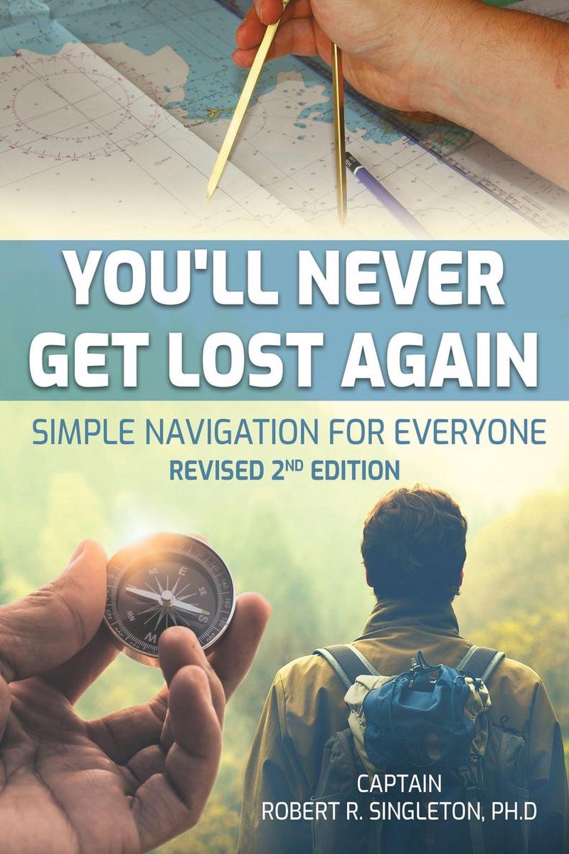 You'll Never Get Lost Again: Simple Navigation for Everyone Revised 2nd Edition - Robert Singleton
