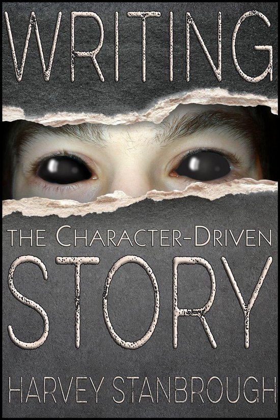 Writing the CharacterDriven Story (ebook), Harvey Stanbrough 9781311932808 Boeken