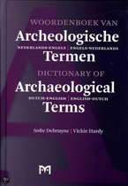Woordenboek van Archeologische Termen Nederlands-Engels / Engels-Nederlands. Dictionary of Archaeological Terms Dutch-English / English-Dutch