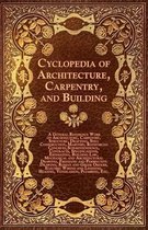 Cyclopedia of Architecture, Carpentry, and Building - A General Reference Work on Architecture, Carpentry, Structure, Drafting, Still Construction, Ma