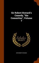 Sir Robert Howard's Comedy, the Committee, Volume 7