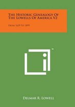 The Historic Genealogy of the Lowells of America V2