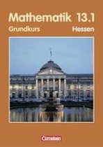 Mathematik 13/1. Sekundarstufe 2. Grundkurs. Schülerbuch. Hessen