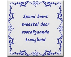 Spreuktegel over Overig: Spoed komt meestal door voorafgaande traagheid