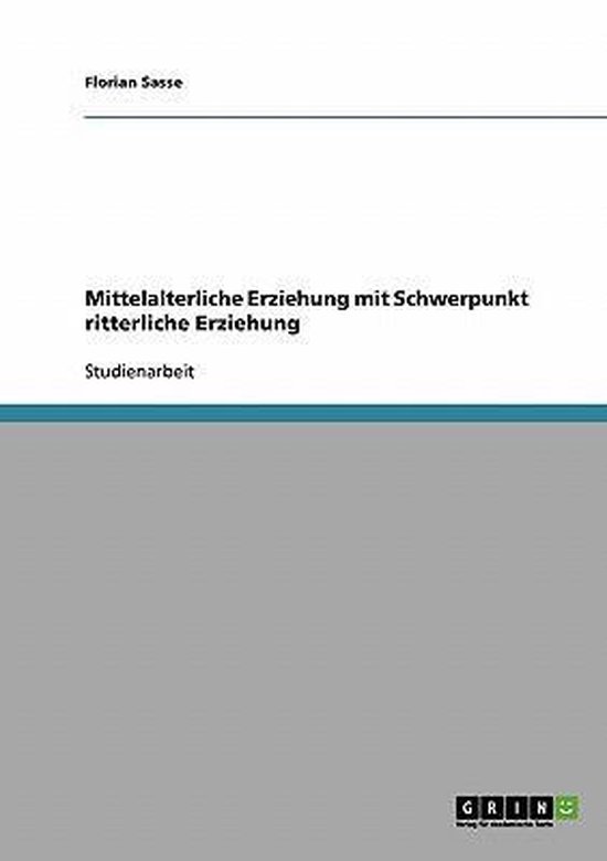 Mittelalterliche Erziehung Mit Schwerpunkt Ritterliche Erzie ... - cover