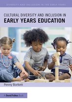Diversity and Inclusion in the Early Years - Cultural Diversity and Inclusion in Early Years Education