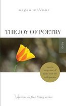 The Joy of Poetry: How to Keep, Save & Make Your Life with Poems