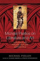 Michael Psellos on Literature and Art