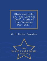 Omslag Black and Gold; Or, the Don! the Don! a Tale of the Circassian War. Vol. I. - War College Series