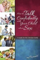 How to Talk Confidently With Your Child About Sex for Parents