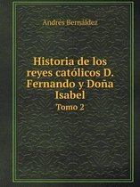 Historia de los reyes catolicos D. Fernando y Dona Isabel Tomo 2