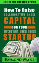 How To Raise Collaborative Angel CAPITAL For Internet Business Startup