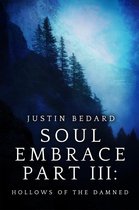 Soul Embrace Part III: Hollows of the Damned