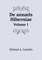 de Annatis Hiberniae Volume 1