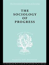 International Library of Sociology - The Sociology of Progress