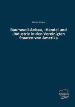 Baumwoll-Anbau, -Handel Und -Industrie in Den Vereinigten Staaten Von Amerika