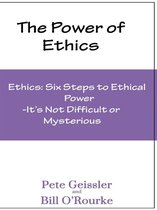 Ethics: Six Steps to Ethical Power: It's Not Difficult or Mysterious(The Power of Ethics)