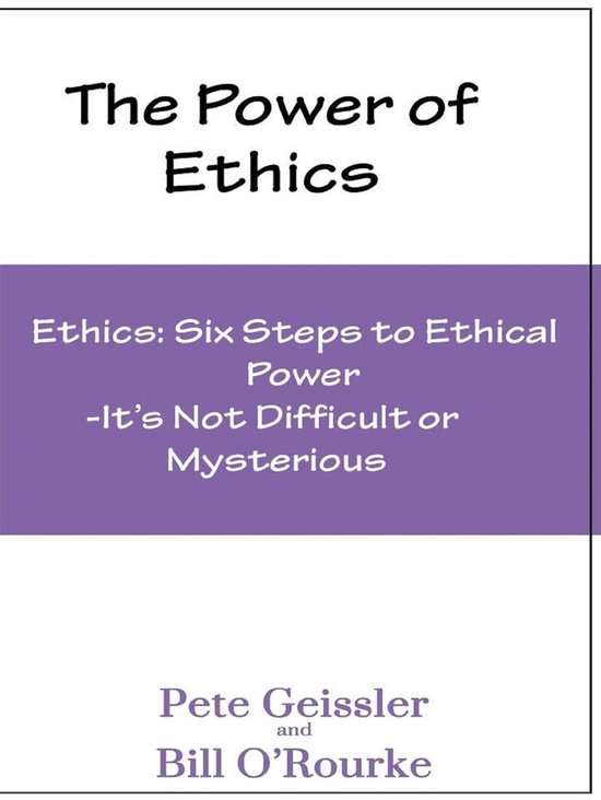 Ethics: Six Steps to Ethical Power: It's Not Difficult or My ... - cover