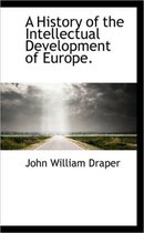 A History of the Intellectual Development of Europe.