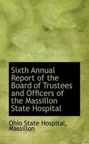 Sixth Annual Report of the Board of Trustees and Officers of the Massillon State Hospital