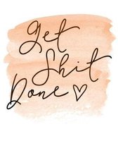 Get Shit Done