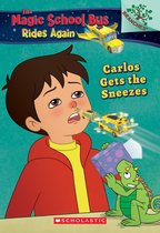 The Magic School Bus Rides Again 3 - Carlos Gets the Sneezes: Exploring Allergies A Branches Book (The Magic School Bus Rides Again #3)