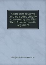 Addresses reviews and episodes chiefly concerning the Old Sixth Massachusetts Regiment