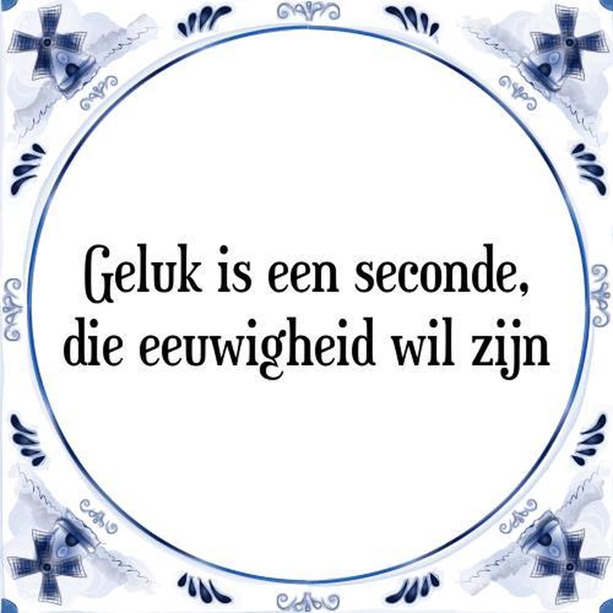 Tegeltje met Spreuk (Tegeltjeswijsheid): Geluk is een seconde, die eeuwigheid wil zijn + Kado verpakking & Plakhanger