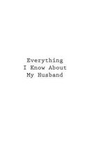 Everything I Know About My Husband