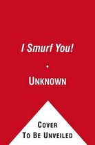 I Smurf You!
