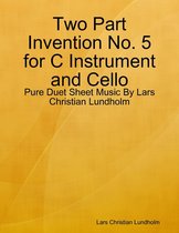 Two Part Invention No. 5 for C Instrument and Cello - Pure Duet Sheet Music By Lars Christian Lundholm