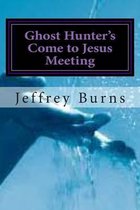 Ghost Hunter's Come to Jesus Meeting