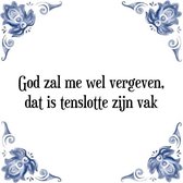 Tegeltje met Spreuk (Tegeltjeswijsheid): God zal me wel vergeven, dat is tenslotte zijn vak + Kado verpakking & Plakhanger