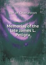 Memorial of the late James L. Petigru