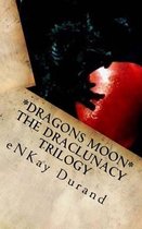 Dragons Moon - The Draclunacy Trilogy