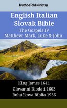 Parallel Bible Halseth English 1807 - English Italian Slovak Bible - The Gospels IV - Matthew, Mark, Luke & John