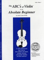 ABCS OF VIOLIN FOR THE ABSOLUTE BEGINNE
